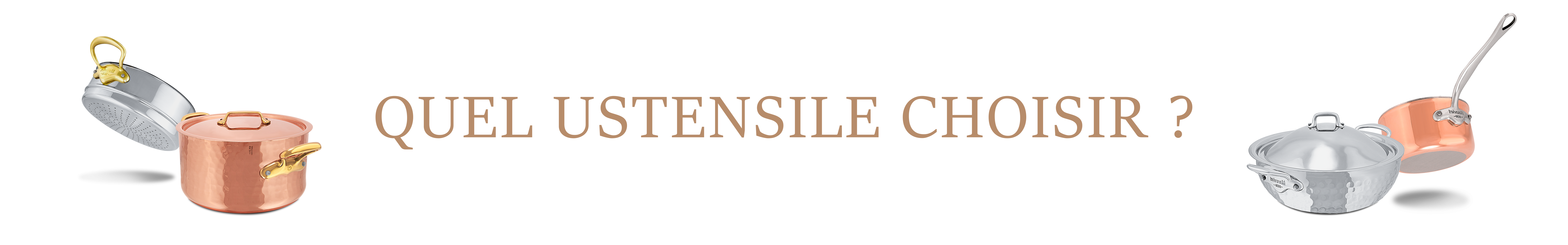 Quel ustensile choisir - Mauviel1830